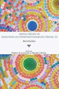 Annual Review of Addictions and Offender Counseling, Volume III