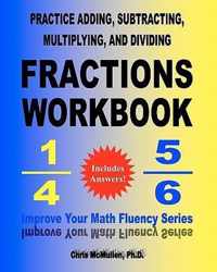 Practice Adding, Subtracting, Multiplying, and Dividing Fractions Workbook