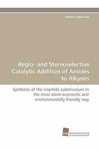 Regio- and Stereoselective Catalytic Addition of Amides to Alkynes