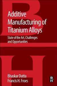 Additive Manufacturing of Titanium Alloys