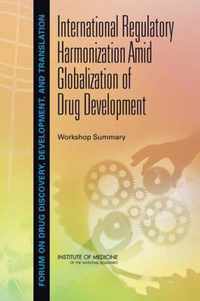 International Regulatory Harmonization Amid Globalization of Drug Development