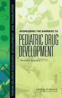 Addressing the Barriers to Pediatric Drug Development