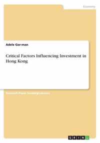 Critical Factors Influencing Investment in Hong Kong