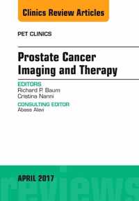 Prostate Cancer Imaging and Therapy, An Issue of PET Clinics