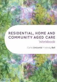 Residential, Home and Community Aged Care Workbook