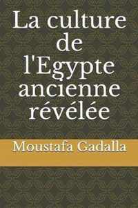 La culture de l'Egypte ancienne revelee