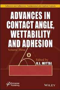 Advances in Contact Angle, Wettablility and Adhesion, Volume 3