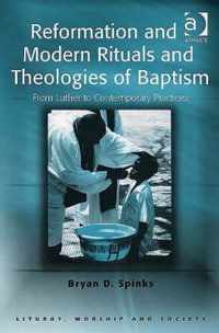 Reformation and Modern Rituals and Theologies of Baptism