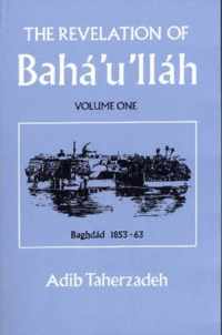 The Revelation of Baha'u'llah: v. 1