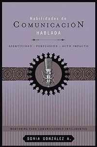 Habilidades de Comunicación Hablada: Asertividad + Persuasión + Alto Impacto