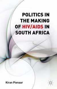 Politics in the Making of HIV/AIDS in South Africa