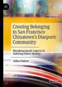 Creating Belonging in San Francisco Chinatown's Diasporic Community