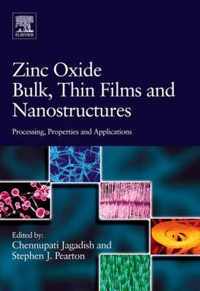 Zinc Oxide Bulk, Thin Films and Nanostructures