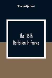 The 116Th Battalion In France