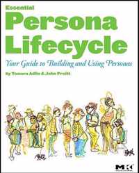 The Essential Persona Lifecycle: Your Guide to Building and Using Personas