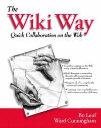 Wiki Way, The: Collaboration and Sharing on the Internet