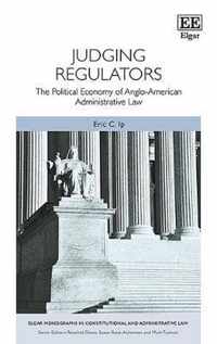 Judging Regulators  The Political Economy of AngloAmerican Administrative Law