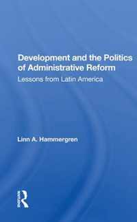 Development And The Politics Of Administrative Reform