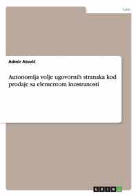 Autonomija volje ugovornih stranaka kod prodaje sa elementom inostranosti