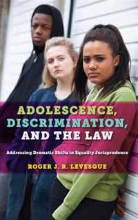 Adolescence, Discrimination, and the Law