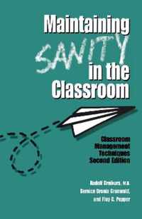 Maintaining Sanity in the Classroom: Classroom Management Techniques