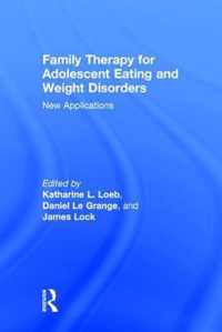 Family Therapy for Adolescent Eating and Weight Disorders