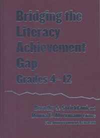 Bridging the Literacy Achievement Gap, Grades 4-12