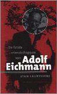 De fatale vriendschappen van Adolf Eichmann