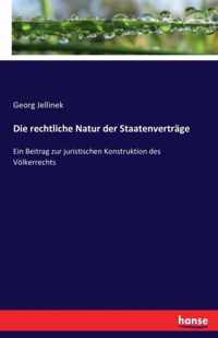 Die rechtliche Natur der Staatenvertrage