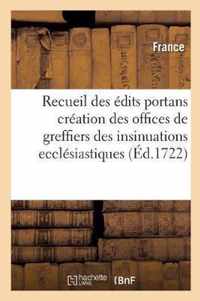 Recueil Des Edits Portans Creation Des Offices de Greffiers Des Insinuations Ecclesiastiques