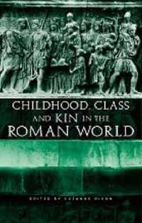 Childhood, Class and Kin in the Roman World