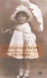 A Child for Keeps: The History of Adoption in England, 1918-45