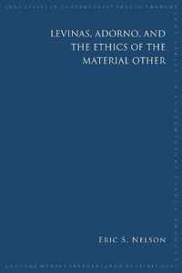 Levinas, Adorno, and the Ethics of the Material Other