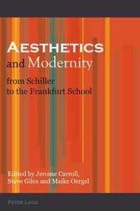 Aesthetics and Modernity from Schiller to the Frankfurt School