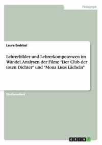 Lehrerbilder und Lehrerkompetenzen im Wandel. Analysen der Filme Der Club der toten Dichter und Mona Lisas Lacheln