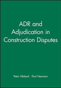 ADR and Adjudication in Construction Disputes