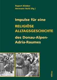 Impulse fA r eine religiAse Alltagsgeschichte des Donau-Alpen-Adria-Raumes