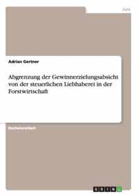 Abgrenzung der Gewinnerzielungsabsicht von der steuerlichen Liebhaberei in der Forstwirtschaft