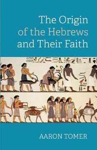 The Origin of the Hebrews and Their Faith