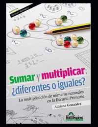 Sumar y multiplicar: ?diferentes o iguales?