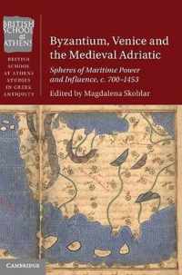 Byzantium, Venice and the Medieval Adriatic