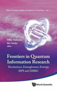 Frontiers In Quantum Information Research - Proceedings Of The Summer School On Decoherence, Entanglement & Entropy And Proceedings Of The Workshop On Mps & Dmrg