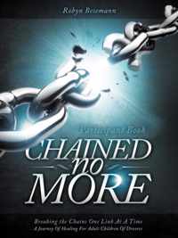 Chained No More: A Journey of Healing for Adult Children of Divorce