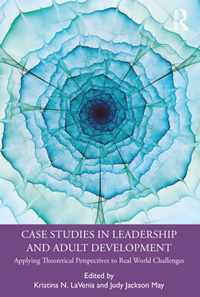 Case Studies in Leadership and Adult Development