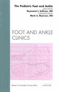 The Pediatric Foot and Ankle, An Issue of Foot and Ankle Clinics