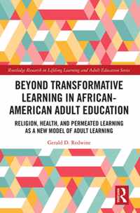 Beyond Transformative Learning in African-American Adult Education