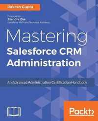 Mastering Salesforce CRM Administration