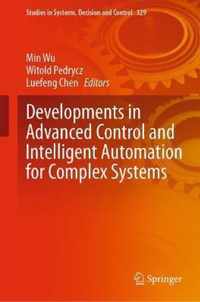 Developments in Advanced Control and Intelligent Automation for Complex Systems