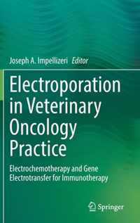 Electroporation in Veterinary Oncology Practice