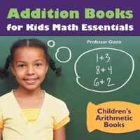 Addition Books for Kids Math Essentials - Children's Arithmetic Books